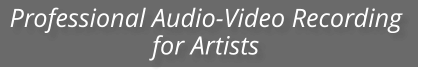 Professional Audio-Video Recording  for Artists